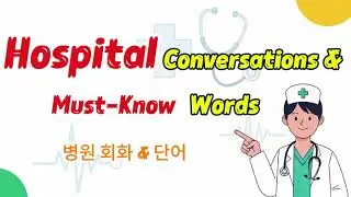 Korean Hospital Vocabulary & Basic Phrases &bull; Learn Korean Step by Step