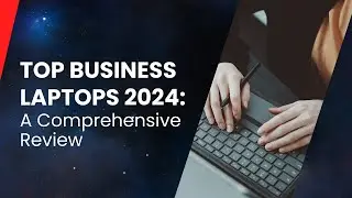 Top Business Laptops 2024 : A Comprehensive Review | Best Business Laptops in India (2024)