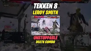 🔥 Tekken 8 &ndash; Leroy Smith&rsquo;s Unstoppable Death Combo! 💀