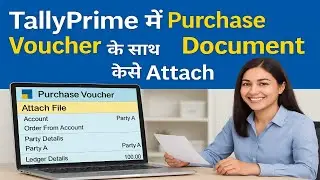 TallyPrime में Documents कैसे Attach करें? | Tally Attachment Feature Explained -Full Guide in Hindi