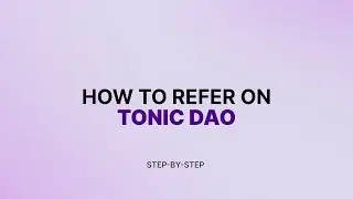 TONIC DAO Referral Guide: Boost Your Earnings Step-by-Step