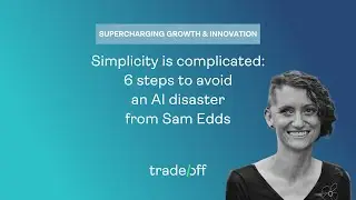 Simplicity is complicated: 6 Schritte zur Vermeidung einer KI-Katastrophe von Sam Edds