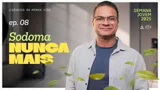 EP. 8 | #SemanaJovem2025 [ Gênesis da minha vida ]  Pr. Eduardo Batista