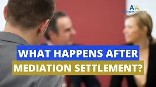 What Happens After Mediation Settlement?
