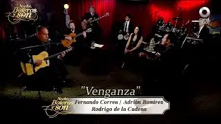 Venganza - Rodrigo de la Cadena, Adrián Ramírez y Fernando Correa - Noche, Boleros y Son