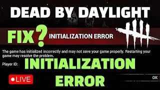 Initialization Error Dead By Daylight FIX ? DBD Initialization Error