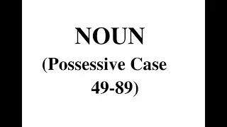 İngilis dili, Toplu 1 Noun izah, Cases of Nouns / The Possessive Case (Yiyəlik hal) 49-89 tests