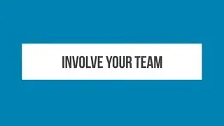 Planning - Involve Your team