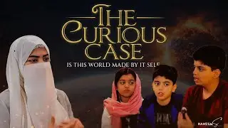 The Curious Case | Is This World Made by Itself? | Rameen Shoukat