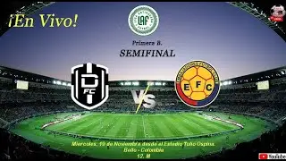 Primera B. Embajadores F.C.🆚️ Dimelo Jara. SEMIFINAL.  Liga Antioqueña de Fútbol