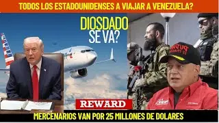 MERCENARIOS DE EEUU A VENEZUELA A CAZAR A DIOSDADO POR 25 MILLONES?