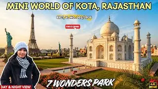 Seven Wonders Park -Mini World of Kota Rajasthan🌍 | World ke 7 Ajoobe Ek Saath | Rajasthan Tourism