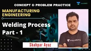 Welding Process Part - 1 | Manufacturing Engineering | GATE 2021 | Shahpar Ayaz
