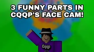 3 FUNNY PART IN CQQP'S FACE CAM!