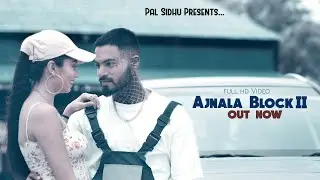 AJNALA BLOCK 2 | PAL SIDHU | New Punjabi Song 2021| 4K Official Video