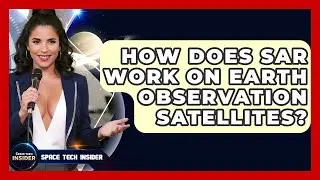 How Does SAR Work On Earth Observation Satellites? - Space Tech Insider