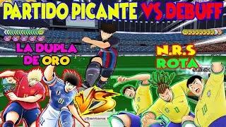 PARTIDO CALIENTE 🔥 VS DEBUFF! LA DUPLA DE ORO VS LA N.R.S. ROTA! Captain Tsubasa: Dream Team