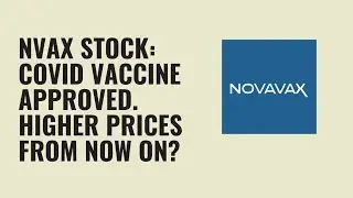 NVAX Stock: Spikes On COVID-19 Vaccine Approval.