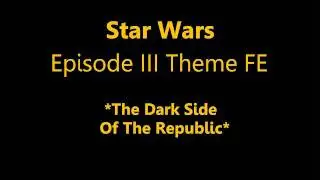 Star Wars: Episode III Theme Final Edition [part 1]