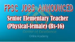 FPSC Senior Elementary Teacher(Physical Female  Bs-16)/ Physical Education/ FPSC jobs