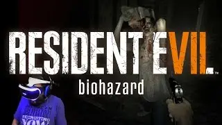 SO STRESSFUL IN VR! | Resident Evil 7 part 1