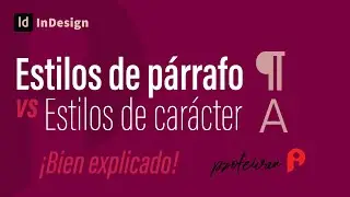 Diferencia entre Estilo de Párrafo y Caracter en InDesign EXPLICADO de una Vez por Todas