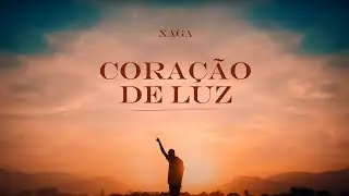 Xaga - Cora&ccedil;&atilde;o de Luz (Clipe Oficial)