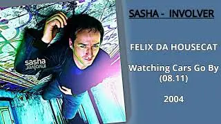 SASHA Involver FELIX DA HOUSECAT Watching Cars Go By