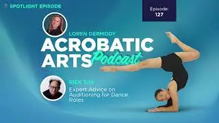 Ep 127 Spotlight Series: Expert Advice on Auditioning for Dance Roles with Rick Tjia
