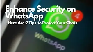 9 Tips to Fortify Your WhatsApp Security