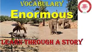 Enormous | Understand the meanings of the words through a story