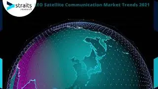 LEO Satellite Communication Market Trends 2021 - Telecommunication Email, Video Conferencing, Paging