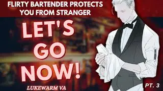 [M4F] flirty bartender protects you from stranger part 3
