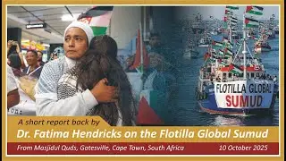 Dr Fatima Hendricks - A short report back on the Flotilla Global Sumud