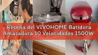 Rese&ntilde;a del VIVOHOME Batidora Amasadora 10 Velocidades 1500W 5,7L para Reposter&iacute;a Profesional, Amasad