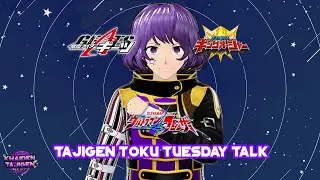 Blazar 2, Geats 44 & King-Ohger 20 | Tajigen Toku Tuesday Talk