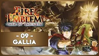 FIRE EMBLEM : PATH OF RADIANCE #09 - GALLIA