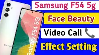 Samsung F54 5g me video call effect setting/How to enable face Beauty video call in samsung f54 5g