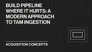 Build Pipeline Where It Hurts: A Modern Approach to TAM Ingestion