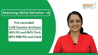 Reasoning Ability Refresher - 10 | IBPS PO Prelims Exam 2018 Pre-Recorded Class | TalentSprint