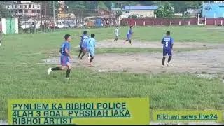 PYNLIEM KA RIBHOI POLICE 4LAH 3GOAL PYRSHAH IAKA RIBHOI ARTIST @ MARANGBAH BAD MADIANG RUH TRIM BHA