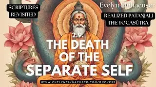 The Death of the Separate Self /Patanjali's Yogasutra 2.9. #selfrealization #oneness #yogasutras