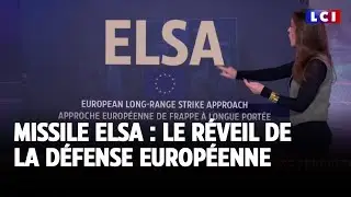 Missile Elsa : le r&eacute;veil de la d&eacute;fense europ&eacute;enne｜LCI