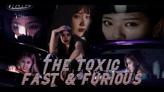 THE TOXIC FAST & FURIOUS [FANMADE TRAILER] - (BLACKPINK + TWICE + RED VELVET)