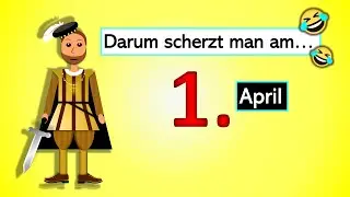 Warum gilt der 1. April als Scherztag?