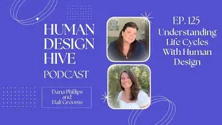 125-Understanding Life Cycles With Human Design