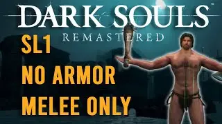 Can You Beat DARK SOULS: REMASTERED At SL1, Without Armor, Melee Only?
