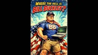 where the hell is Bill Buckley