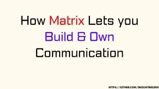How Matrix Lets You Build & Own Your Communication : Introductory Video