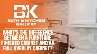 The Difference Between A Furniture Finished Cabinet & Full Overlay Cabinet? | Bath & Kitchen Gallery